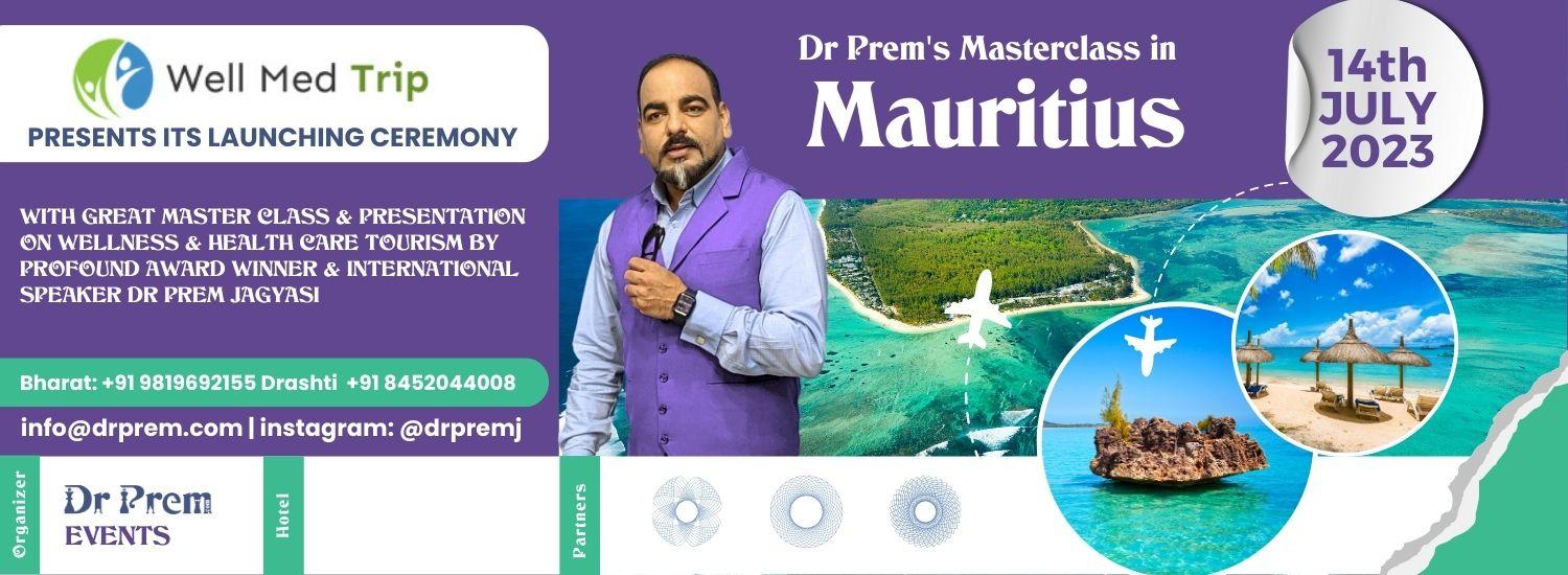 Dr Prem's Masterclass on Medical Tourism & Wellness Tourism - Mauritius